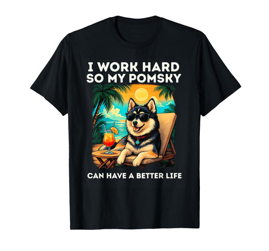 Pomsky Lover I Work Hard Design Funny Pomsky Dog T-Shirt