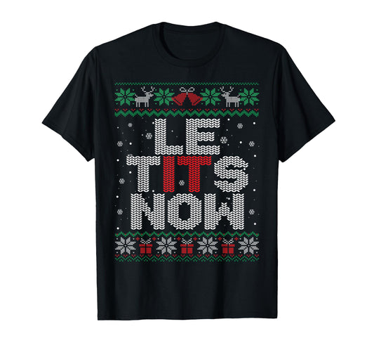Le Tits Now Funny Xmas Let It Snow Ugly Christmas Sweater T-Shirt