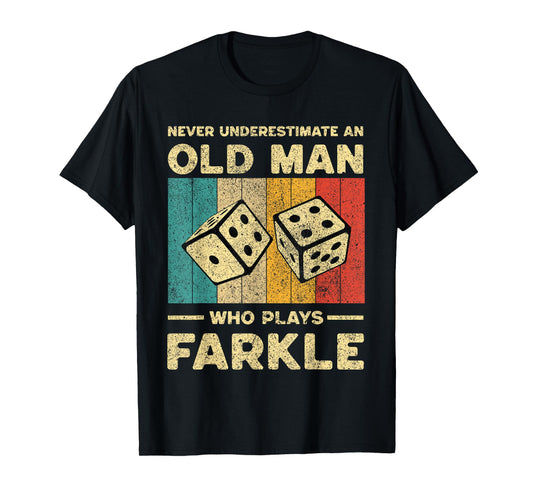 Never Underestimate Old Man Who Plays Farkle | Farkle Dice T-Shirt