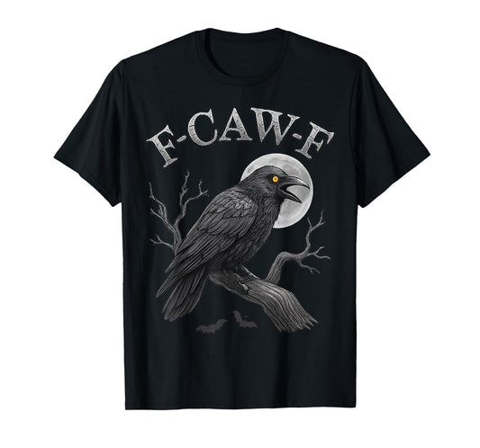 Black Crow F-Caw-F Black Raven Bird Gothic Humor Meme Funny T-Shirt