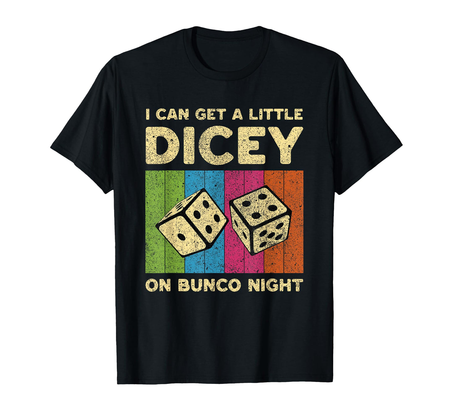 I Can Get A Little Dicey On Bunco Night Vintage Bunco T-Shirt