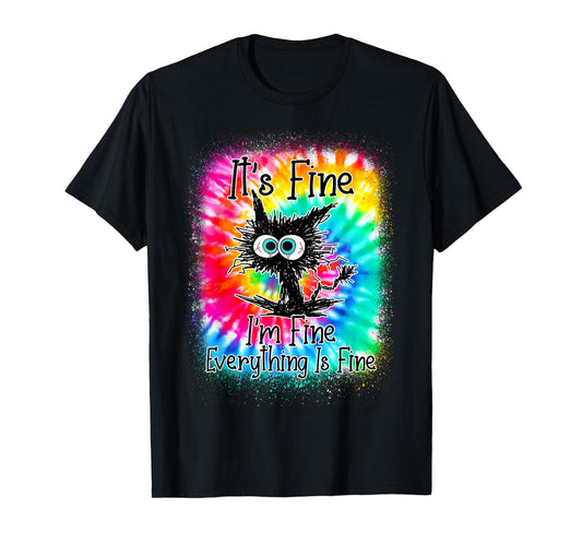 It's Fine I'm Fine Everything Is Fine Funny Cat Tie Dye T-Shirt for Men Women