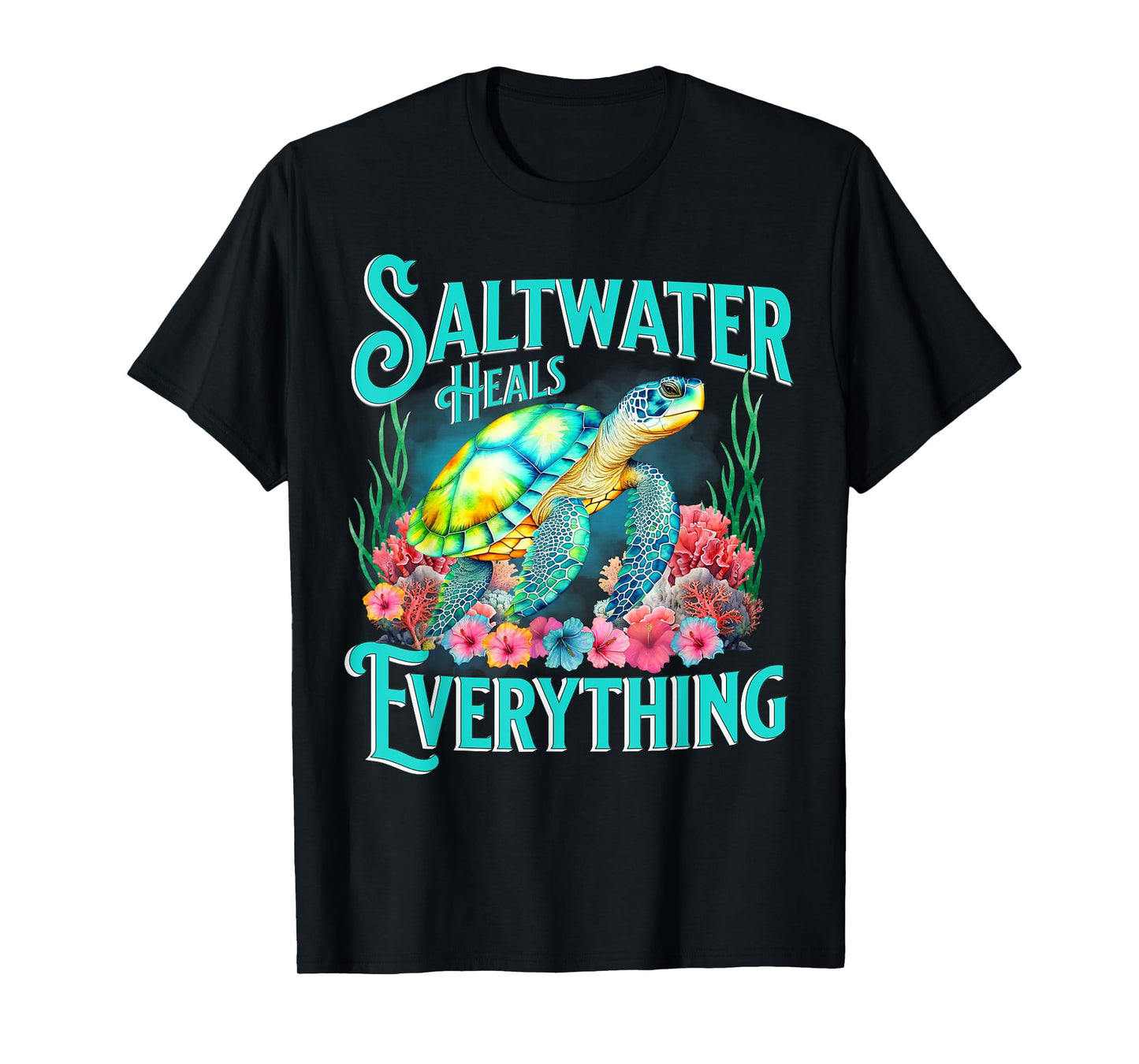 Saltwater Heals Everything Beach Sea Turtle Beach Lover T-Shirt