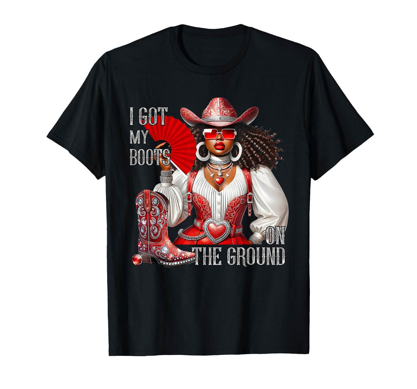 Western Black Cowgirl Hat Boots I Got My Boots On The Ground T-Shirt