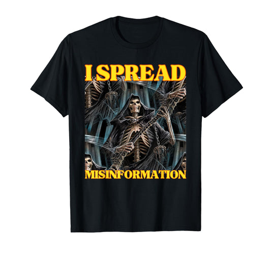 I Spread Misinformation Funny Cool Edgy Hard Skeleton Meme T-Shirt