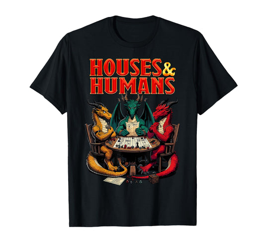 Houses and Humans Funny Tabletop RPG Dice Game Parody Gamer T-Shirt