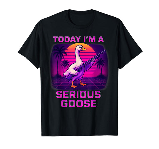 Today I'm A Serious Goose Lovers Funny Humor Goose With Gun T-Shirt