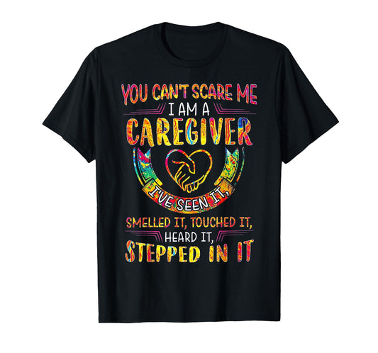 You Can't Scare Me I Am A Caregiver T-Shirt