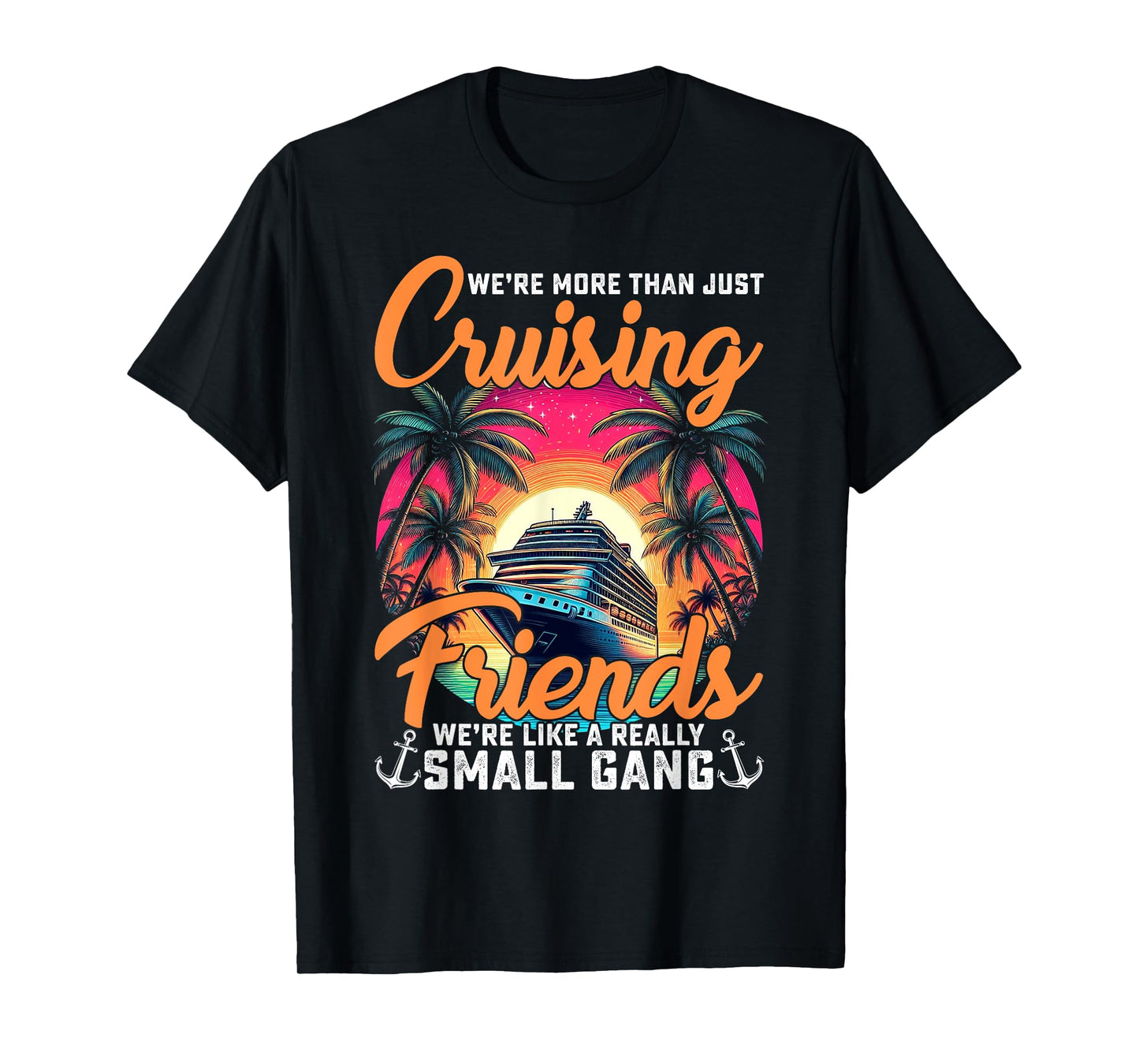 We're More Than Just Cruising Friends Funny Cruise Lover T-Shirt