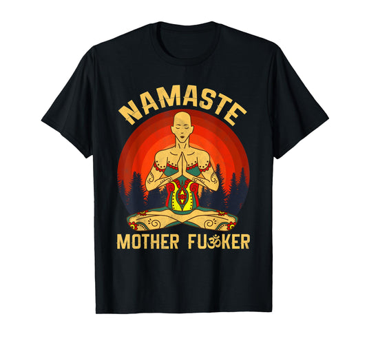 Namaste Mother Fucker Zen Meditation Yoga Buddhism Tradition T-Shirt
