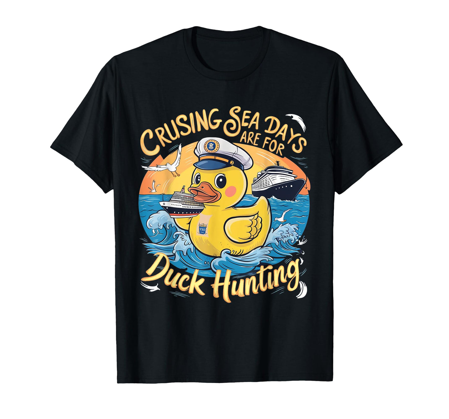 Cruising Sea Days Are For Duck Hunting, cool cruise trip T-Shirt