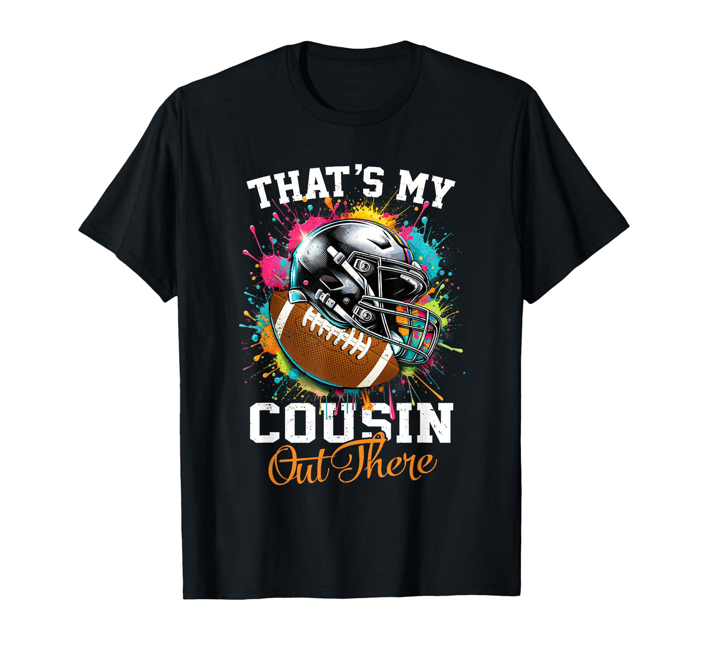 That's My Cousin Out There Football T-Shirt
