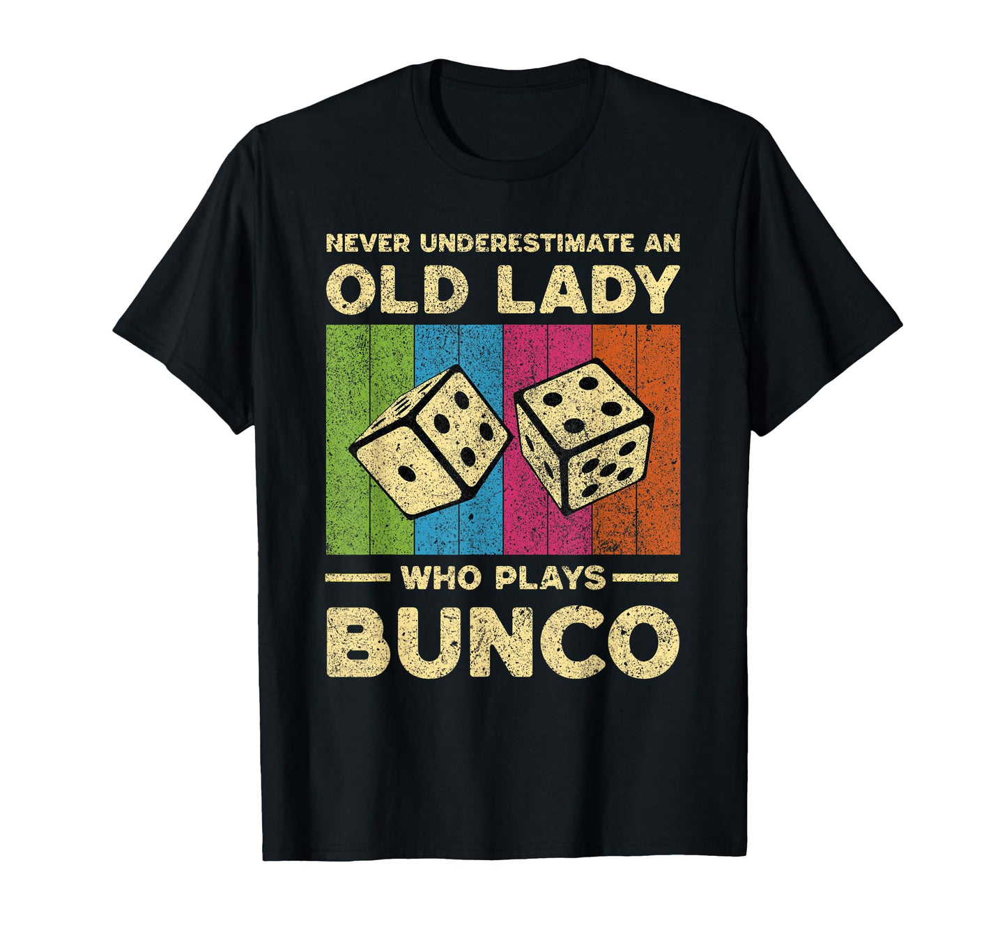 Never Underestimate An Old Lady Who Plays Bunco Bunco T-Shirt