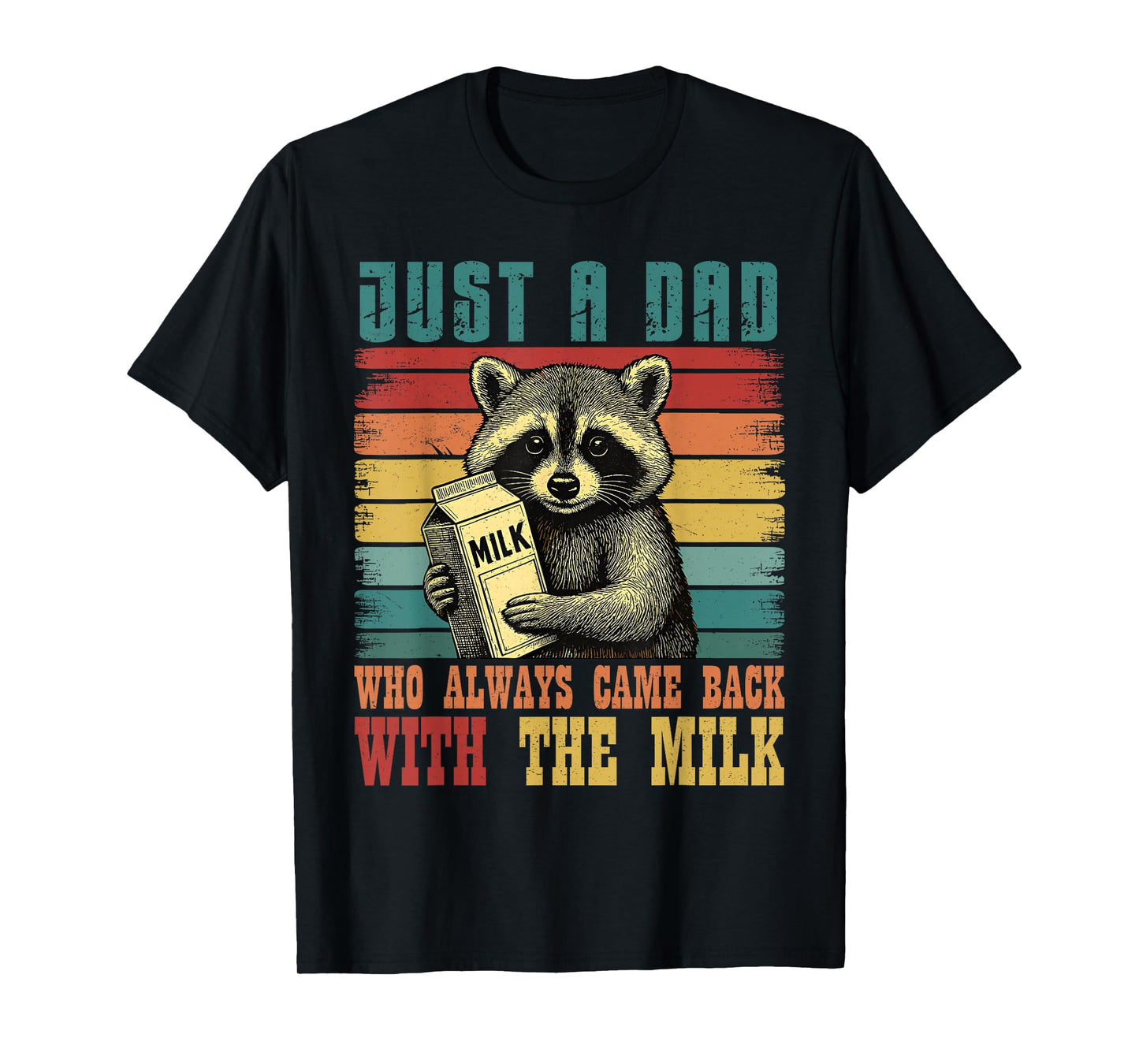 Vintage Racoon Just A Dad Who Always Came Back With The Milk T-Shirt