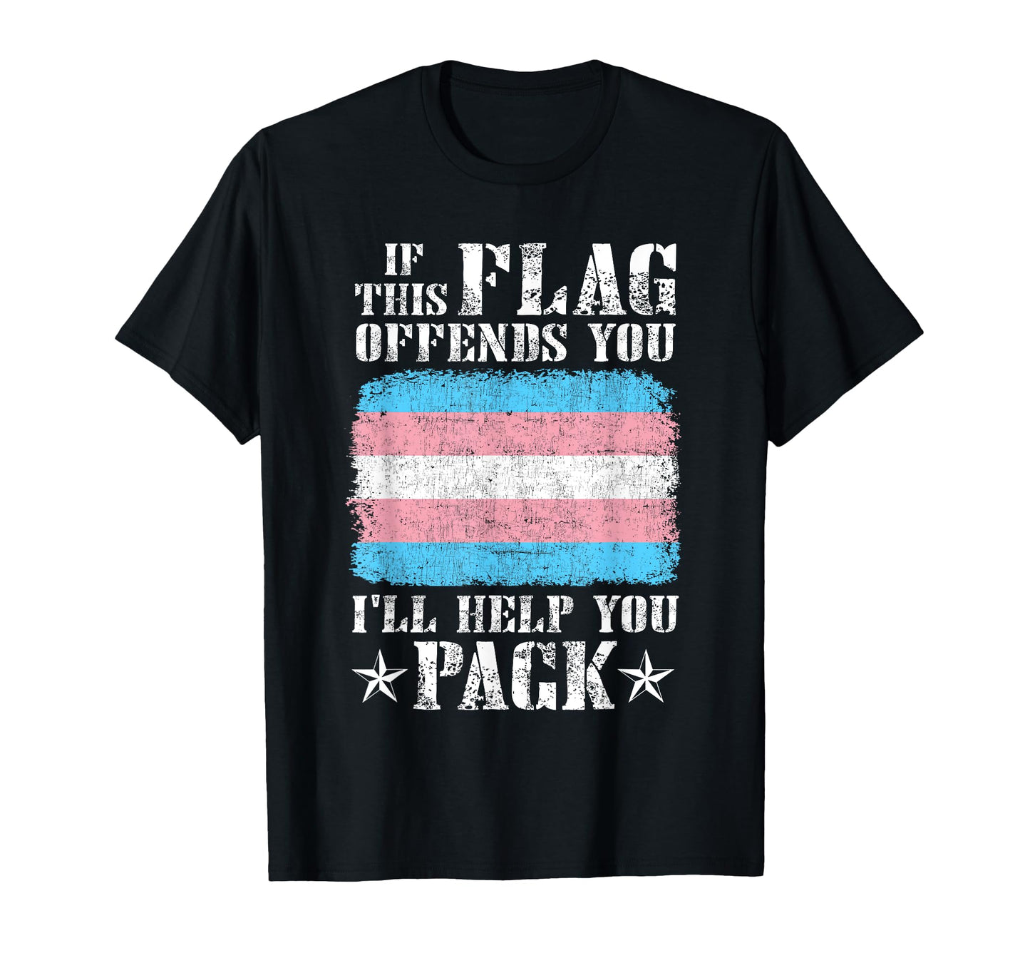 Trans If This Flag Offends You I'll Help You Pack Funny T-Shirt