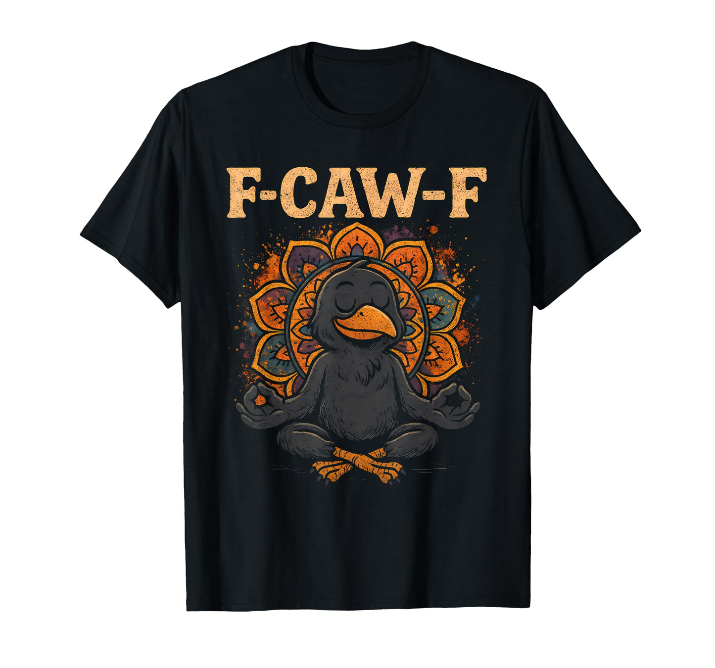 Zen Crow F Caw F Raven Fcawf Funny Meditation Yoga Fawk Off T-Shirt