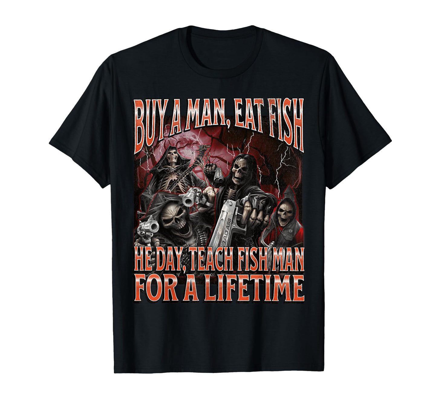Buy A Man Eat Fish He Day Funny Hard Skeleton Meme Bootleg T-Shirt