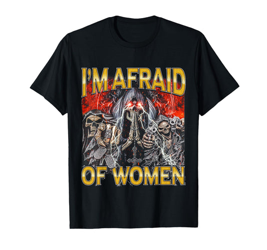 Afraid Of Women - Edgy Skeleton Bootleg Hard Skeleton Meme T-Shirt