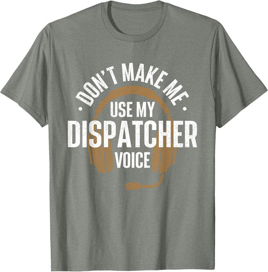 Don't Make Me Use My Dispatcher Voice - 911 Police Responder