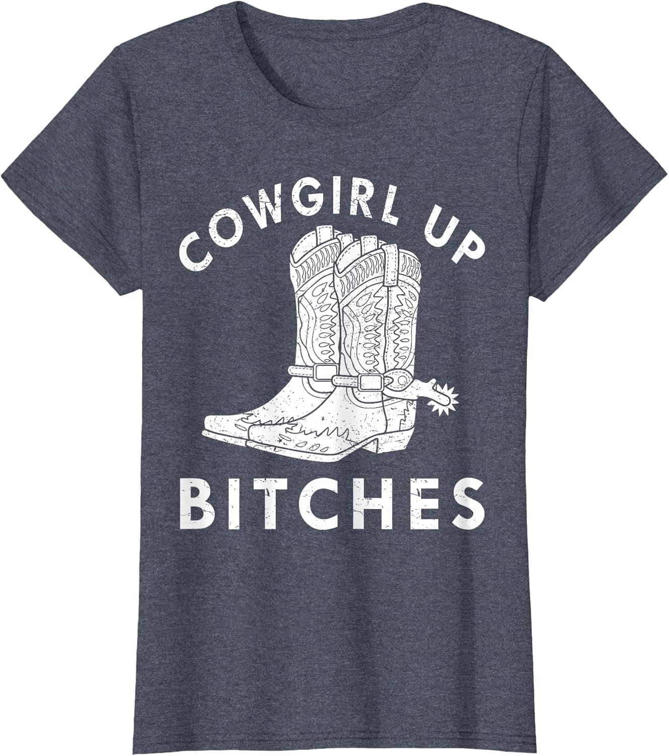 Cowgirl Up Bitches Howdy Rodeo Western Country Southern
