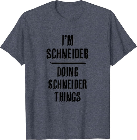 I'm Schneider Doing Schneider Things | Funny Cute - Name