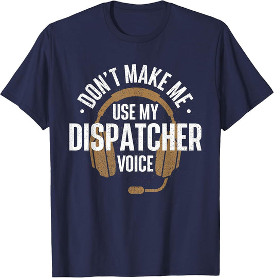 Don't Make Me Use My Dispatcher Voice - 911 Police Responder