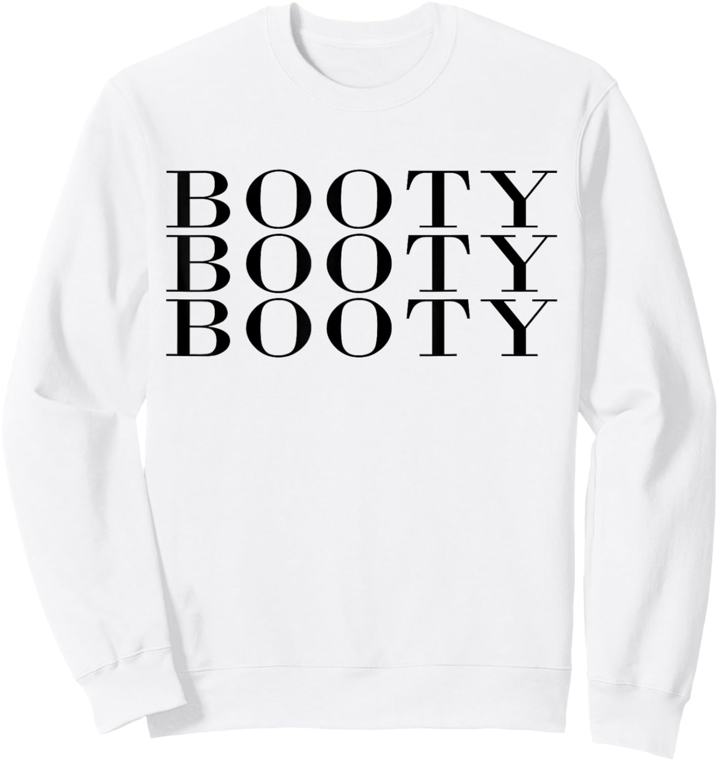Booty Booty Booty Funny Adult Novelty Gym Fitness Workout Sweatshirt - Sweatshirt | White