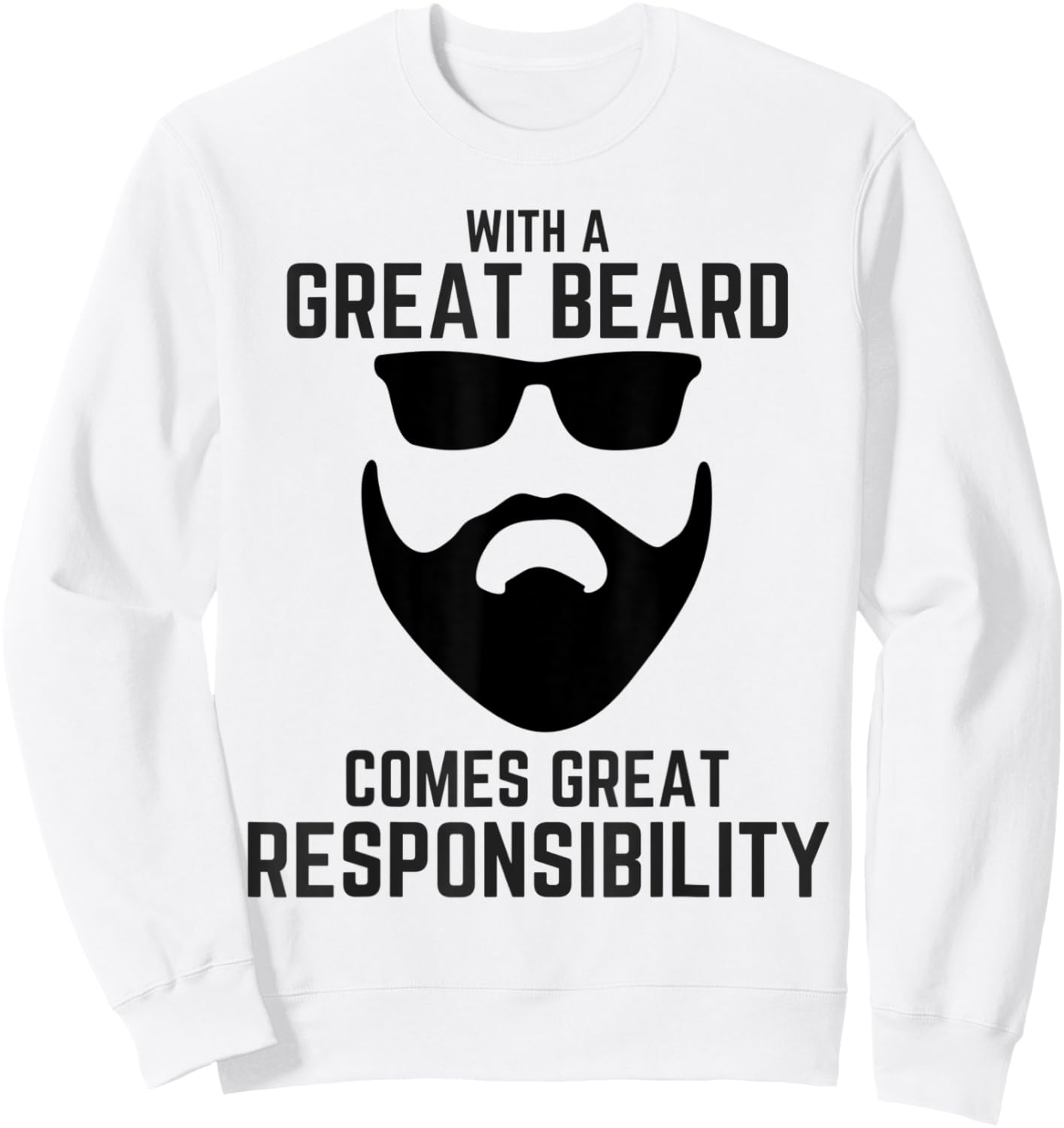 Great Beard Comes Great Responsibility Beard Sweatshirt - Sweatshirt | White