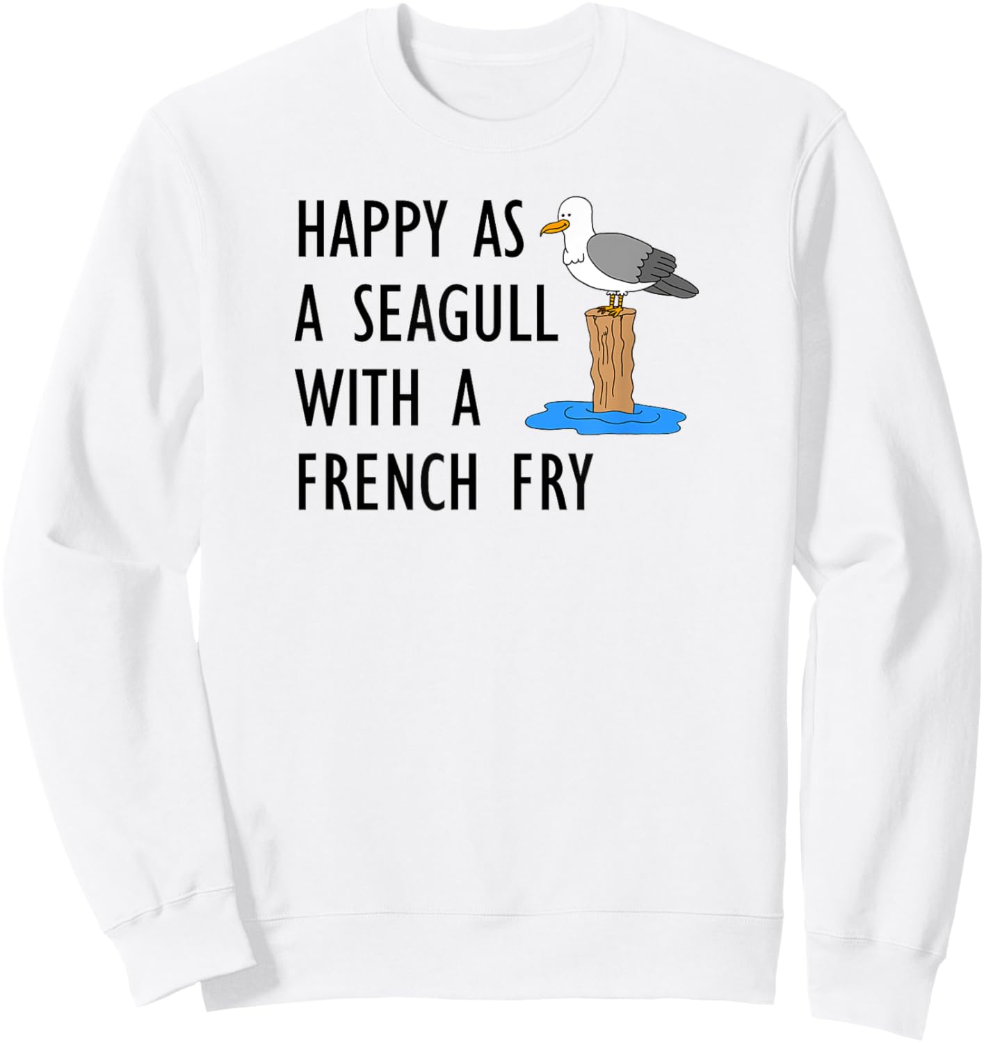 Happy As A Seagull With A French Fry Sweatshirt - Sweatshirt | White