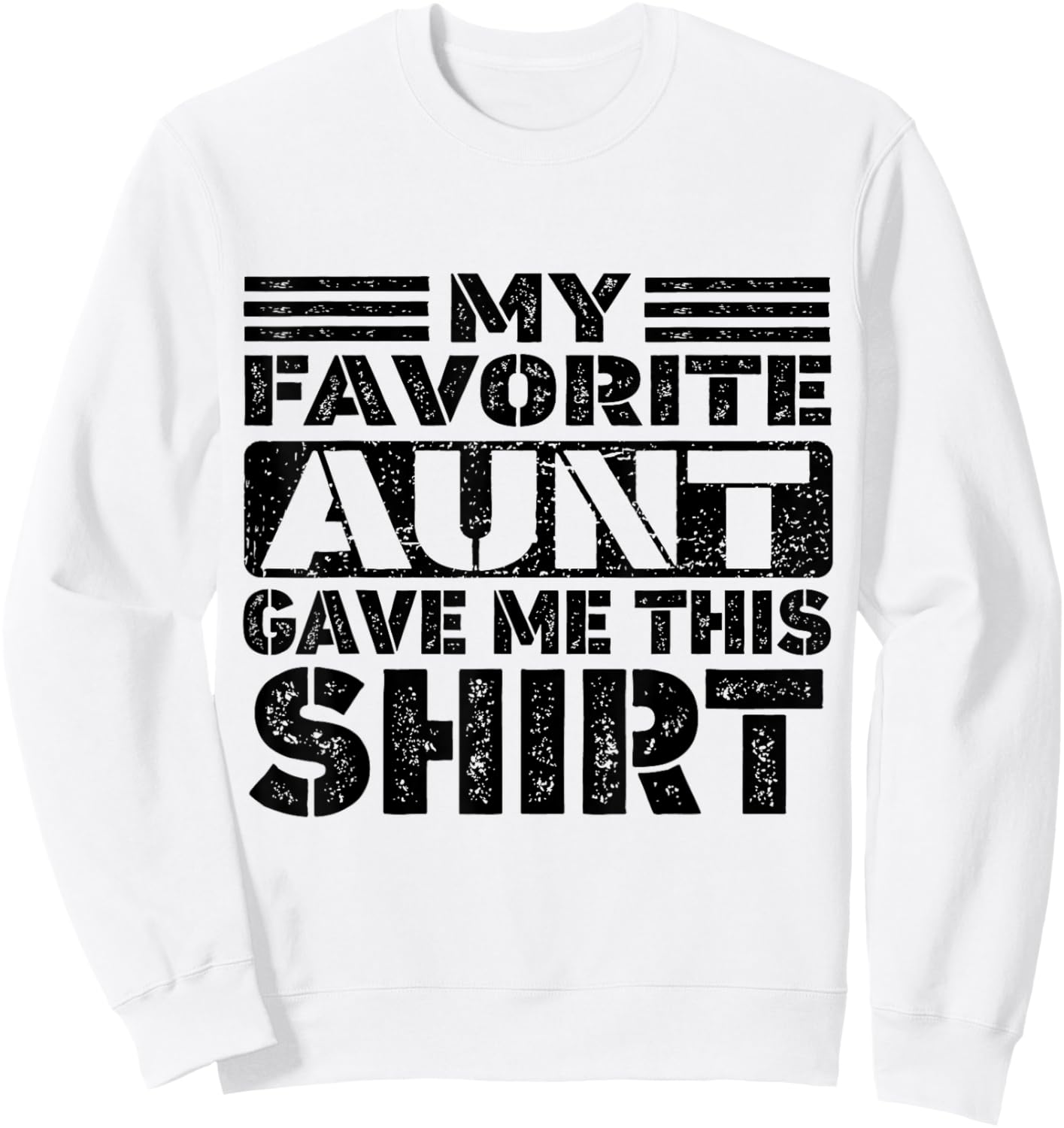 My Favorite Aunt Gave Me This Shirt, Nephew or Niece Sweatshirt - Sweatshirt | White