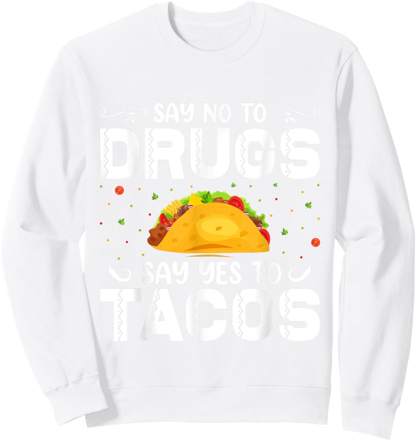 Say No To Drugs, Say Yes To Tacos. Red Ribbon Week 2022 Sweatshirt - Sweatshirt | White
