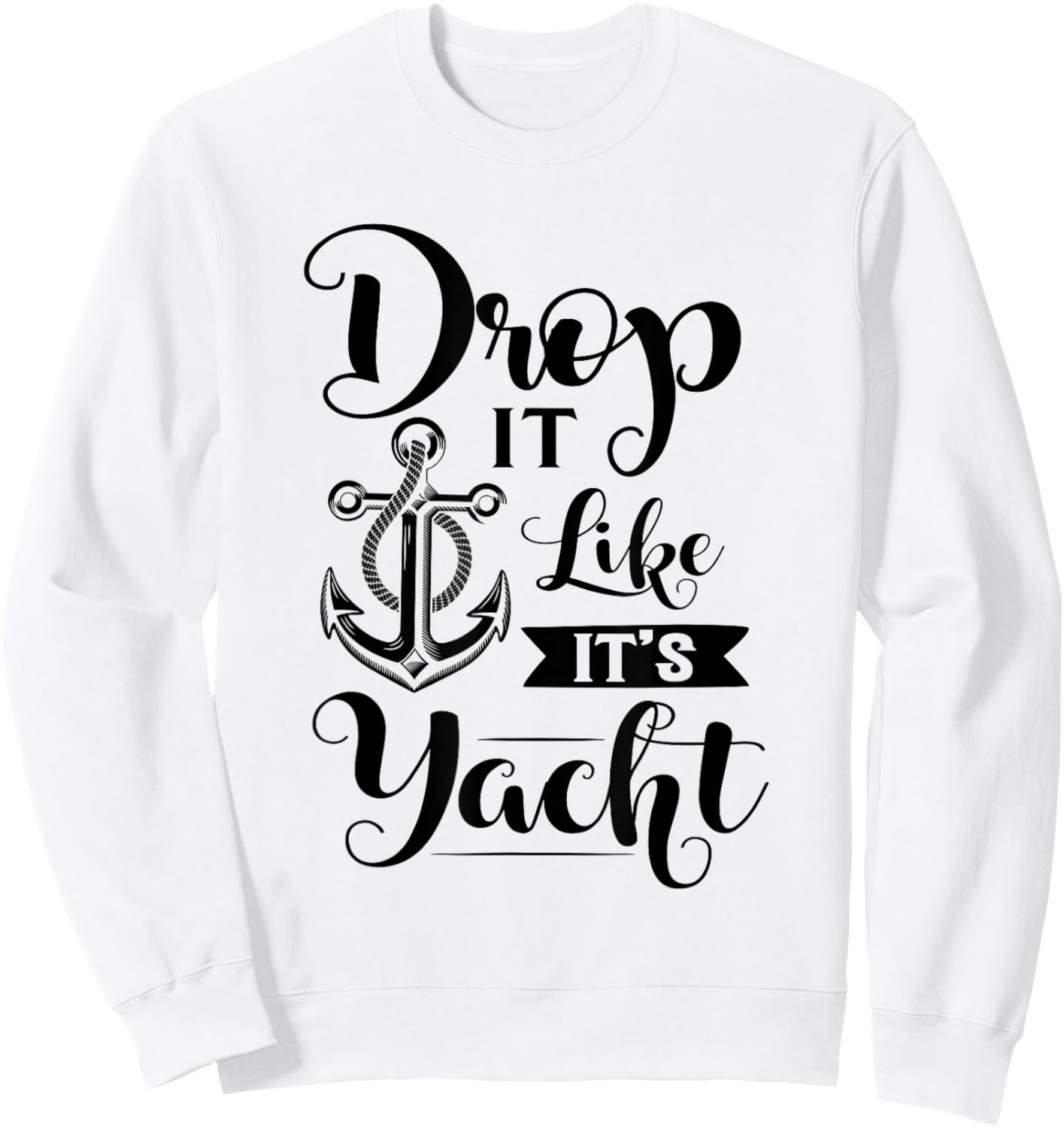 Drop It Like Its Yacht Sweatshirt - Sweatshirt | White