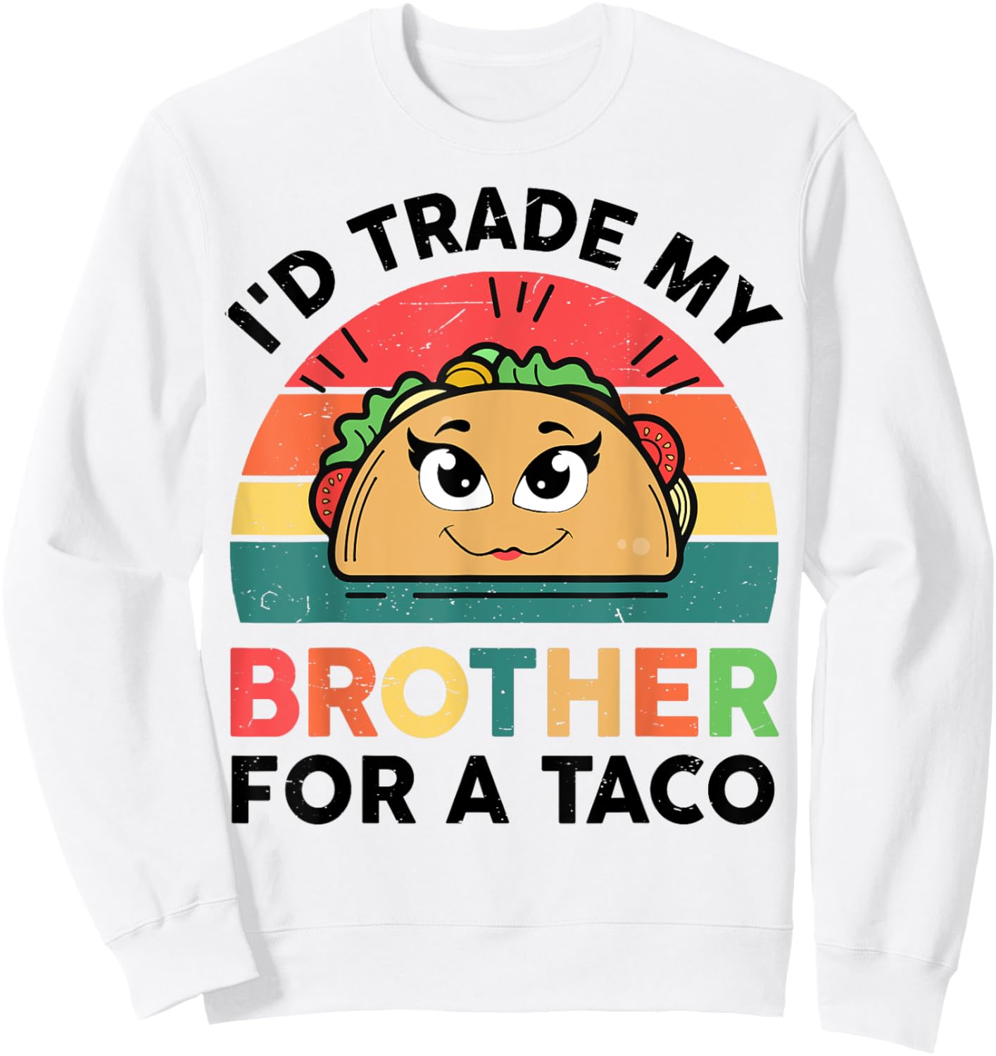 Girl I'd Trade Brother For Taco-Shirt Funny Mexican Toddler Sweatshirt - Sweatshirt | White