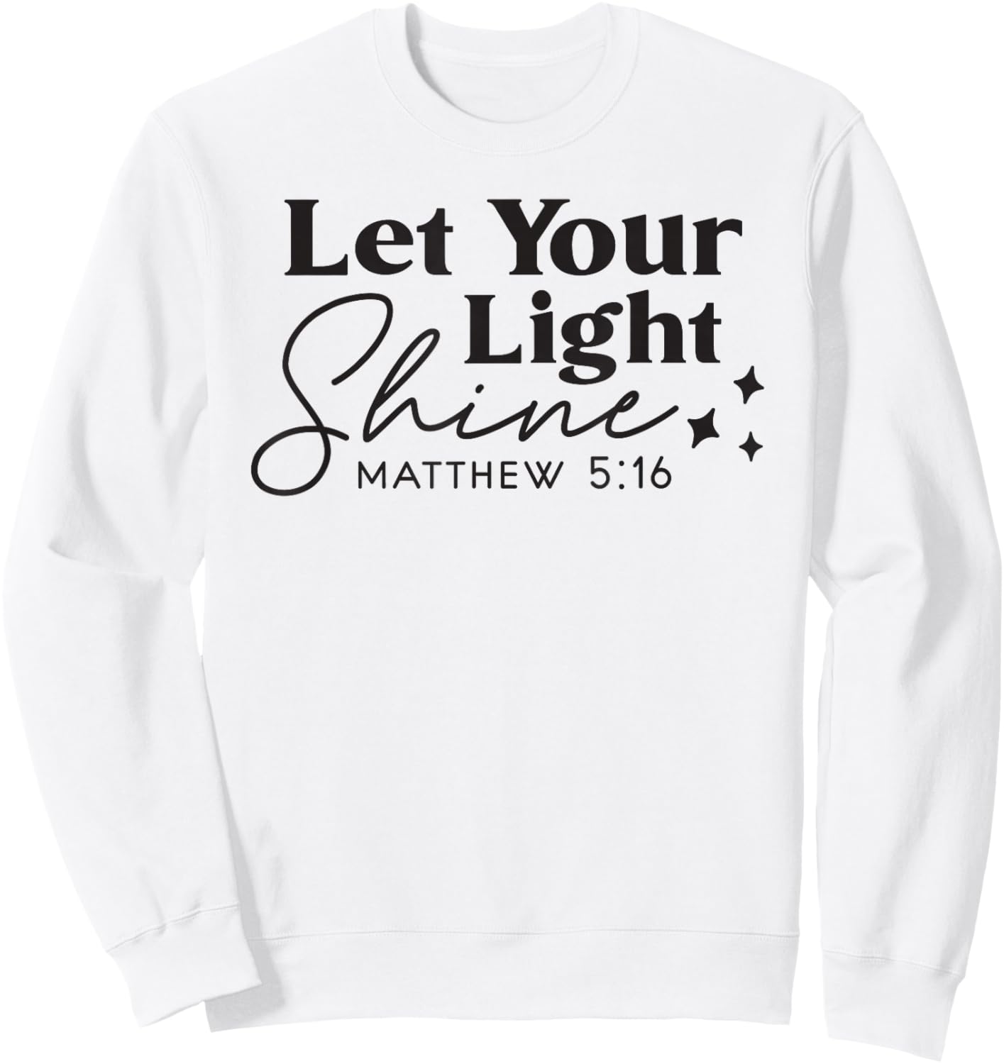 Let your Light Shine Christian Bible Verse Top Faith Sweatshirt - Sweatshirt | White