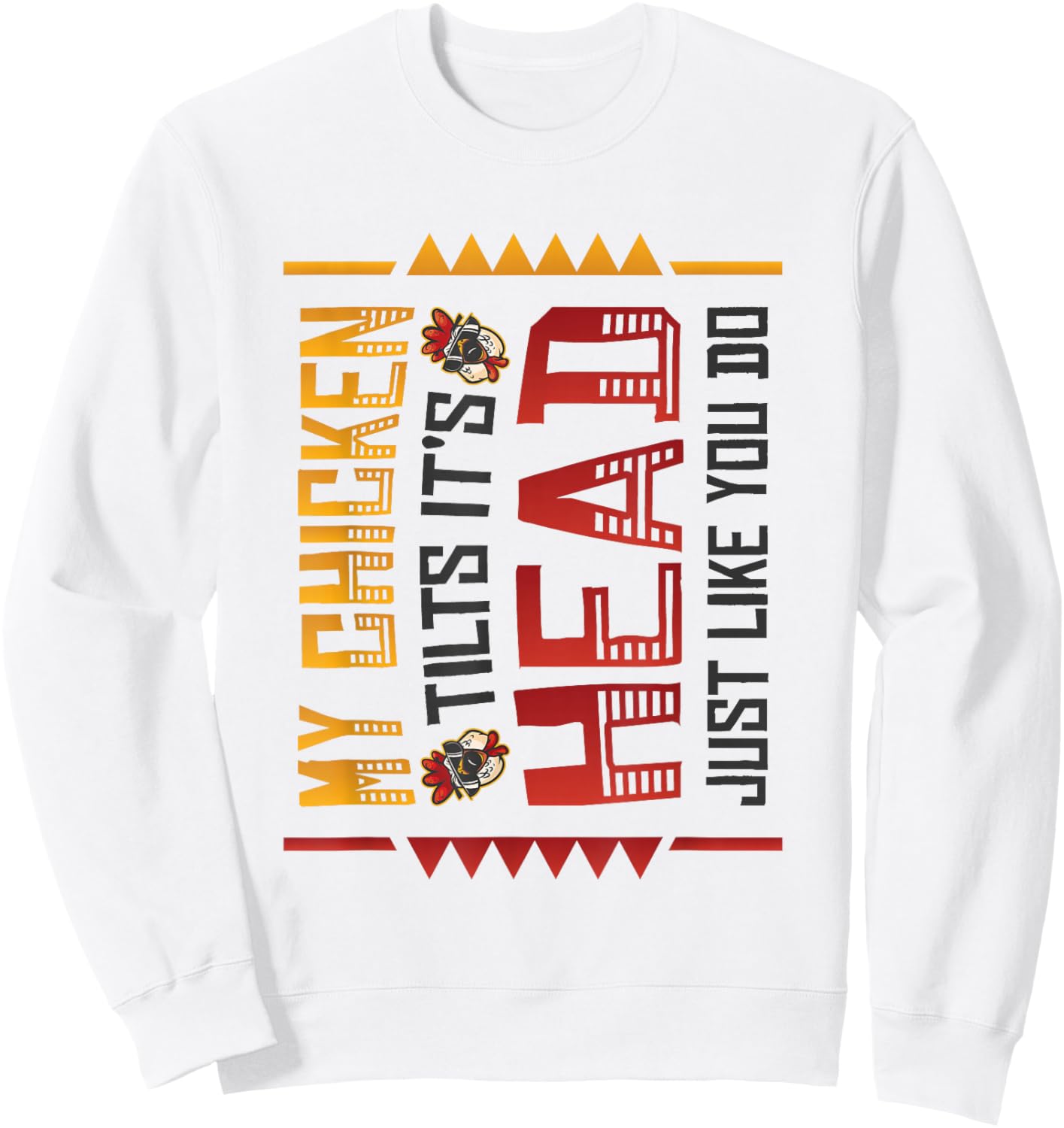 My Chicken Tilts It´s Head Just Like You Do Funny Chicken Sweatshirt - Sweatshirt | White