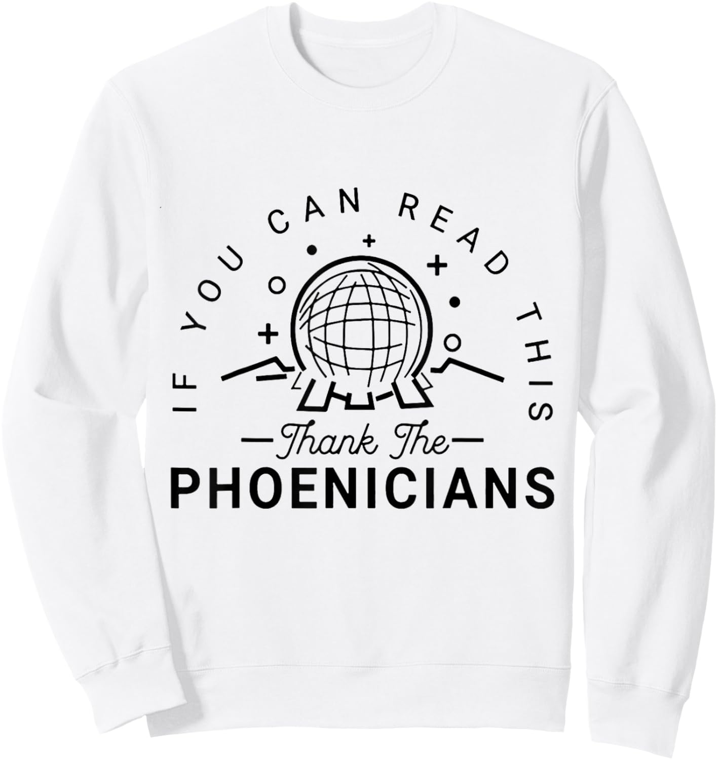 If You Can Read This Thank The Phoenicians Sweatshirt - Sweatshirt | White