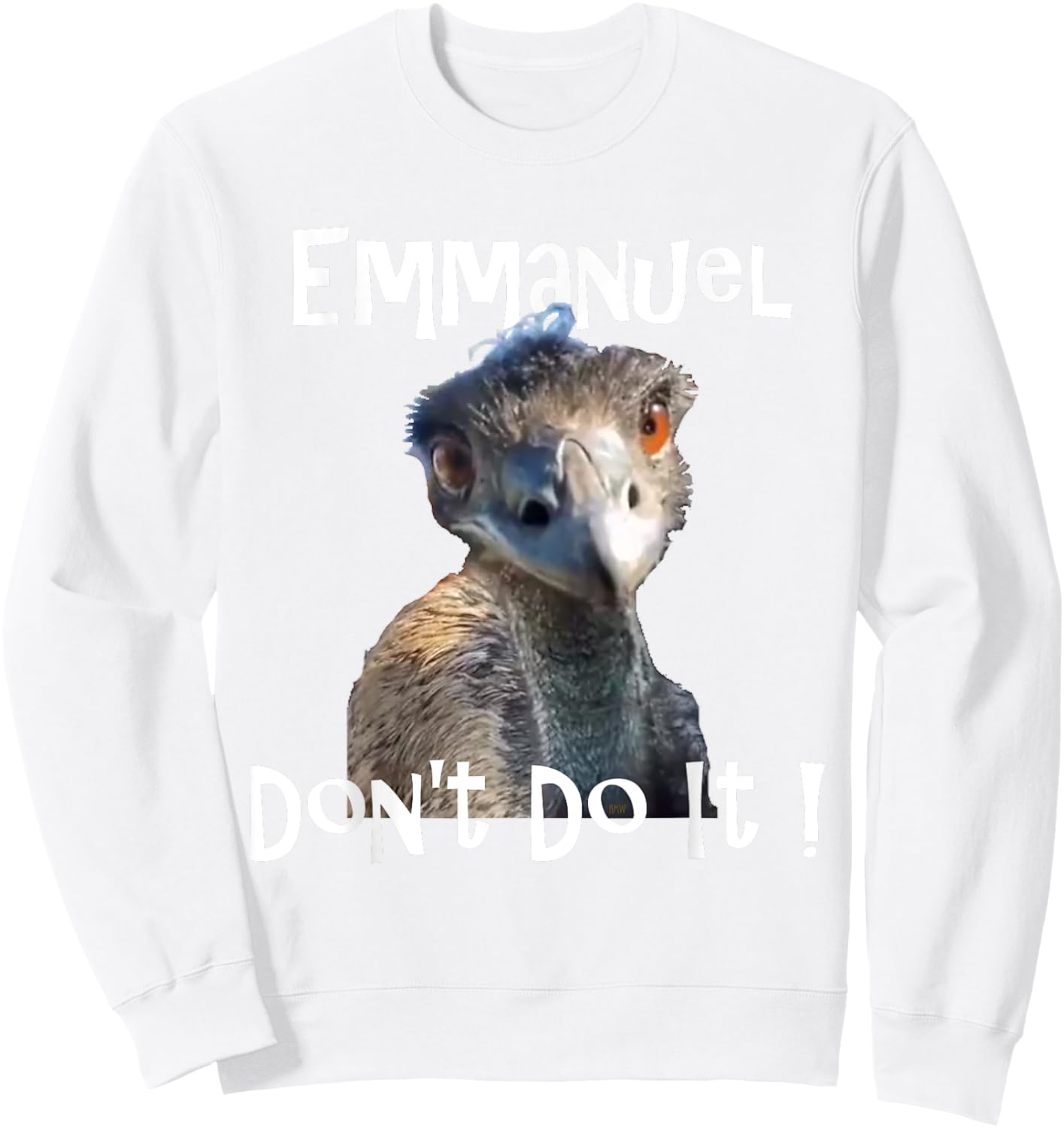 Emmanuel Don't Do It funny viral emu Sweatshirt - Sweatshirt | White