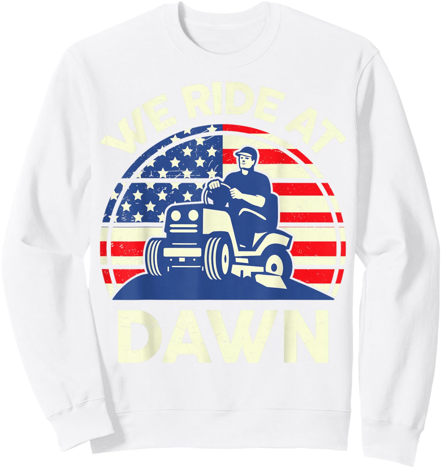 Lawn Mowing We Ride At Dawn Father Day Gift Care Mower Dad Sweatshirt - Sweatshirt | White