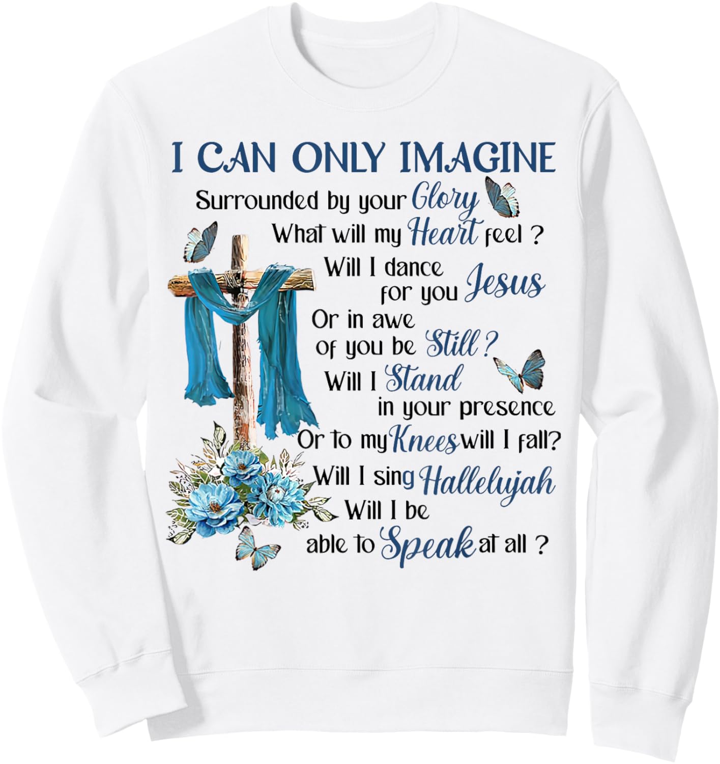 I-Can Only-Imagine Surrounded By Your Glory Heaven Sweatshirt - Sweatshirt | White