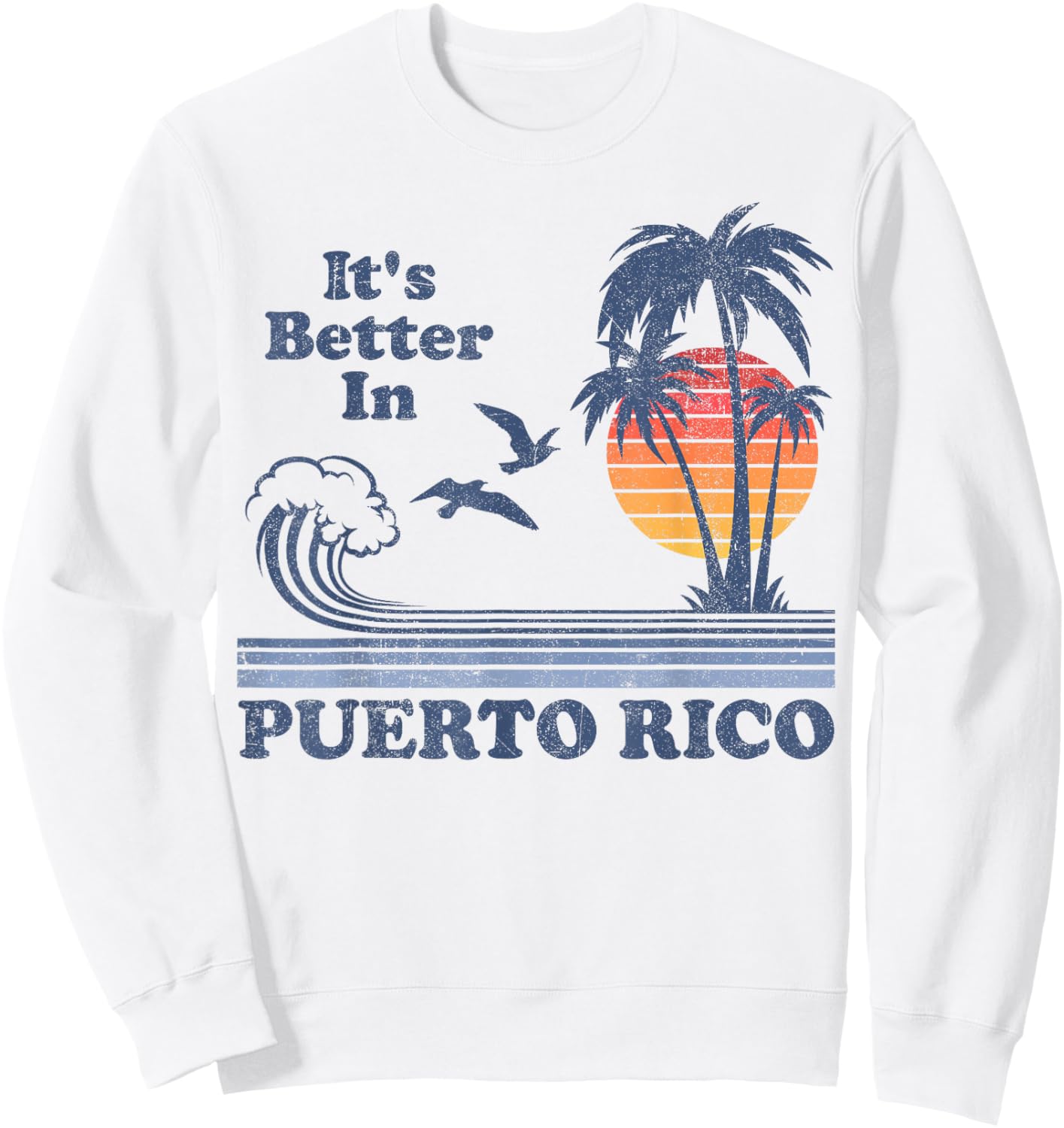 It's Better In Puerto Rico Beach Retro Vintage 80's 70's Women Kids Sweatshirt - Sweatshirt | White