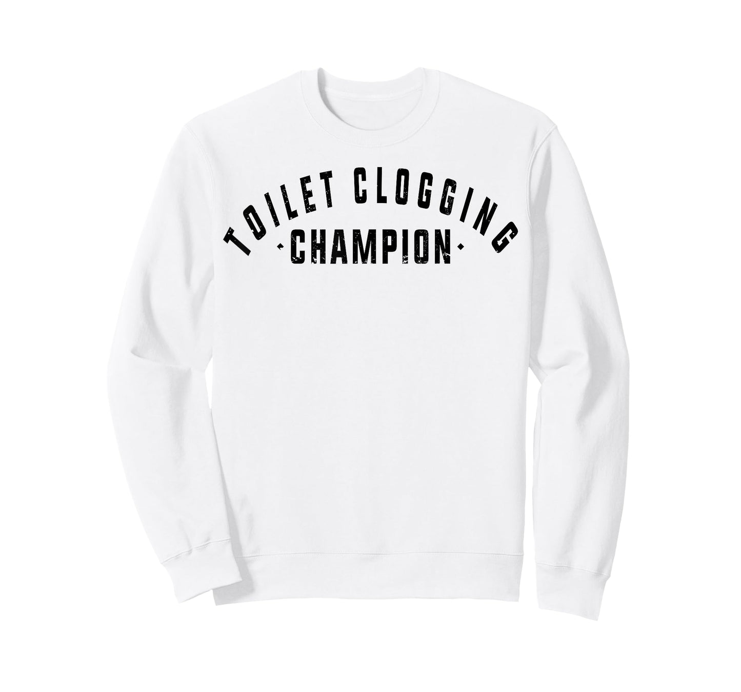 Toilet Clogging Champion Funny Bathroom Humor Men Women T-Shirt