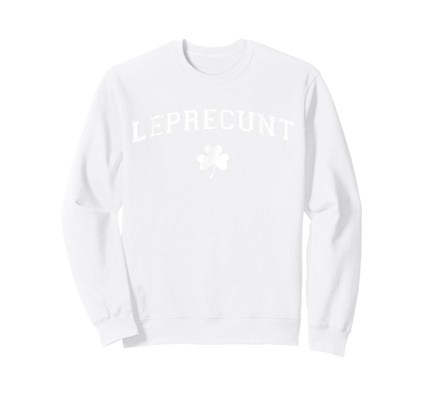 Leprecunt Irish Shamrock Funny St Patricks Day Men Women T-Shirt