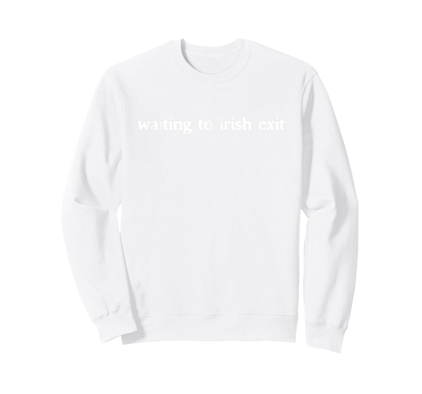 Waiting to Irish Exit Funny St Patrick’s Day Humor Joke T-Shirt