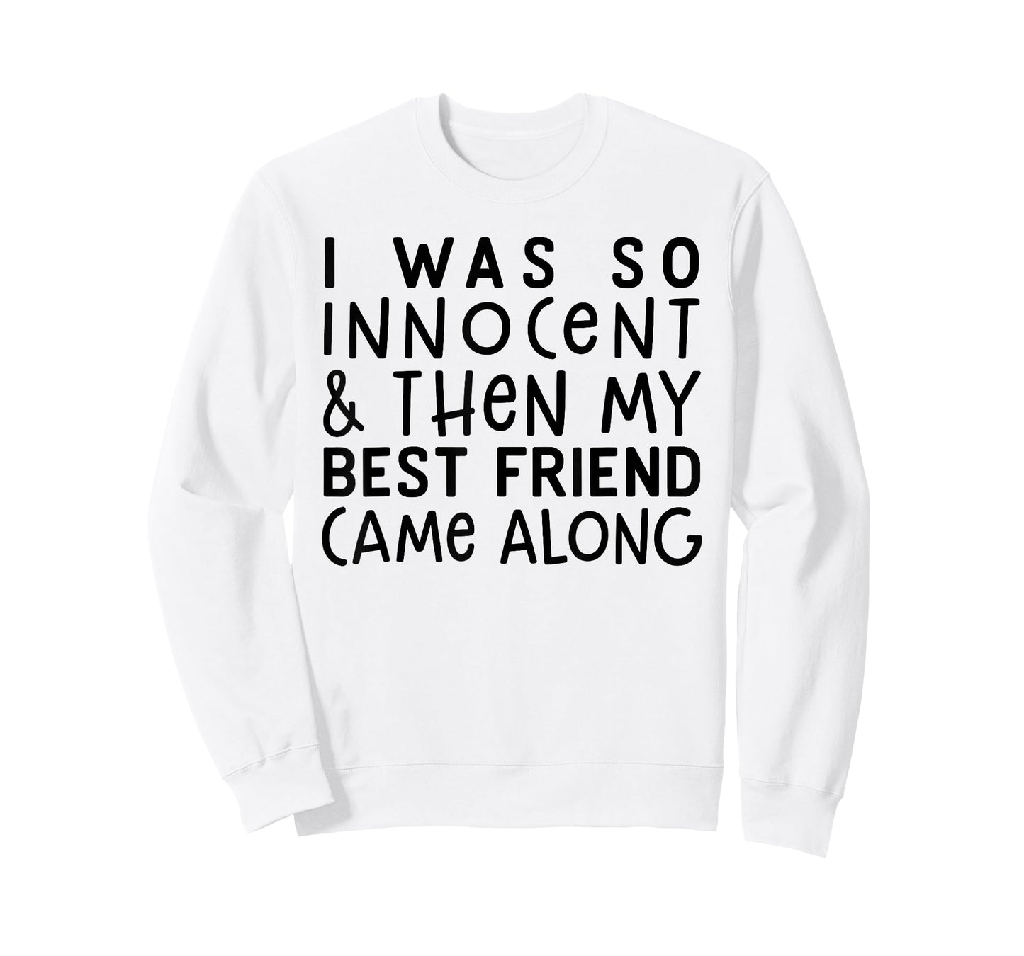 I was So Innocent and Then My Best Friend Came Along T-Shirt