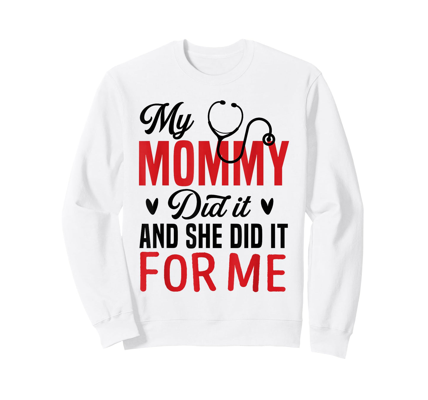 My Mommy Did It and She Did It for Me Nurse Graduation Mom T-Shirt