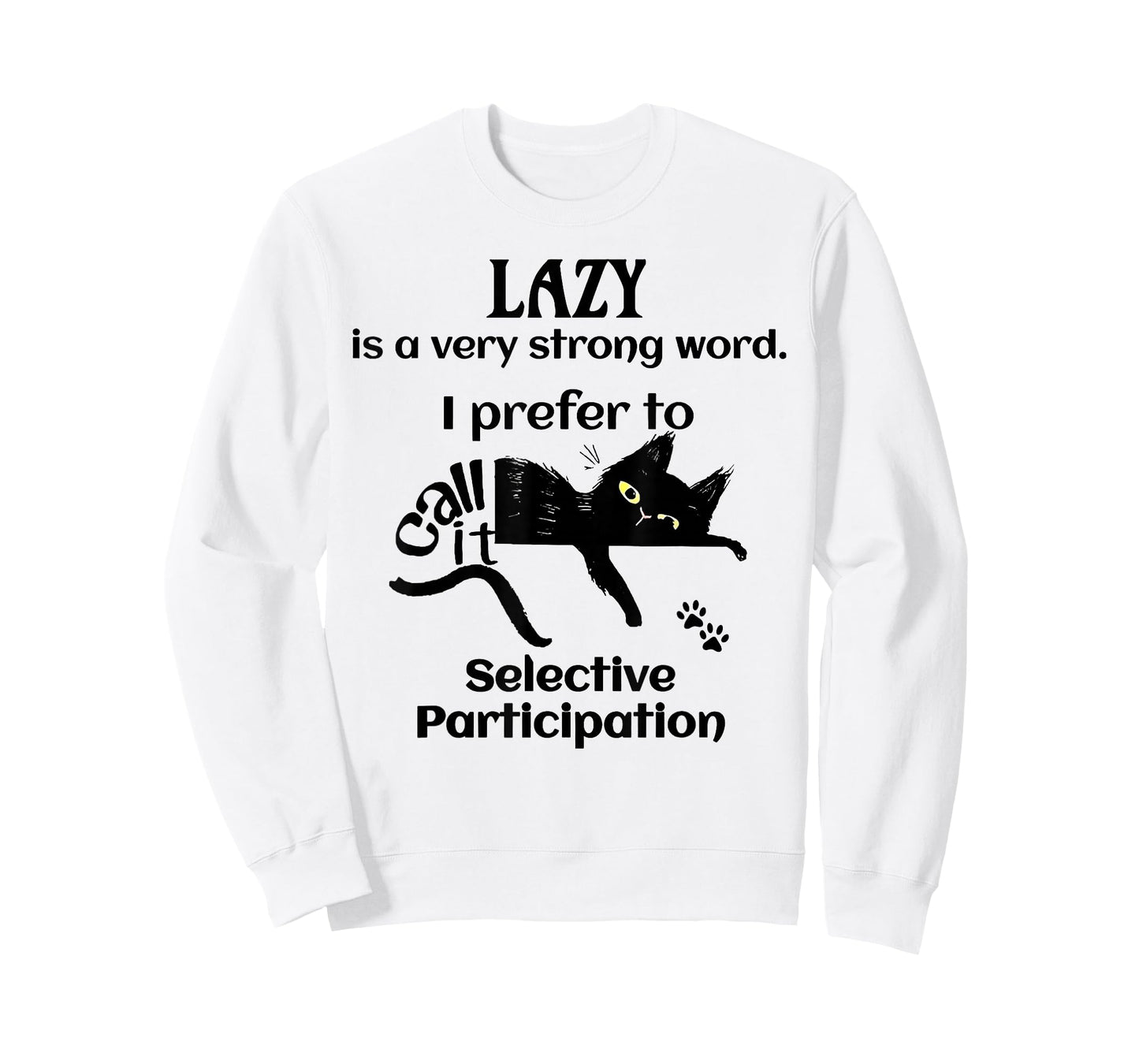 Lazy is A Very Strong Word. I Prefer to Selective T-Shirt