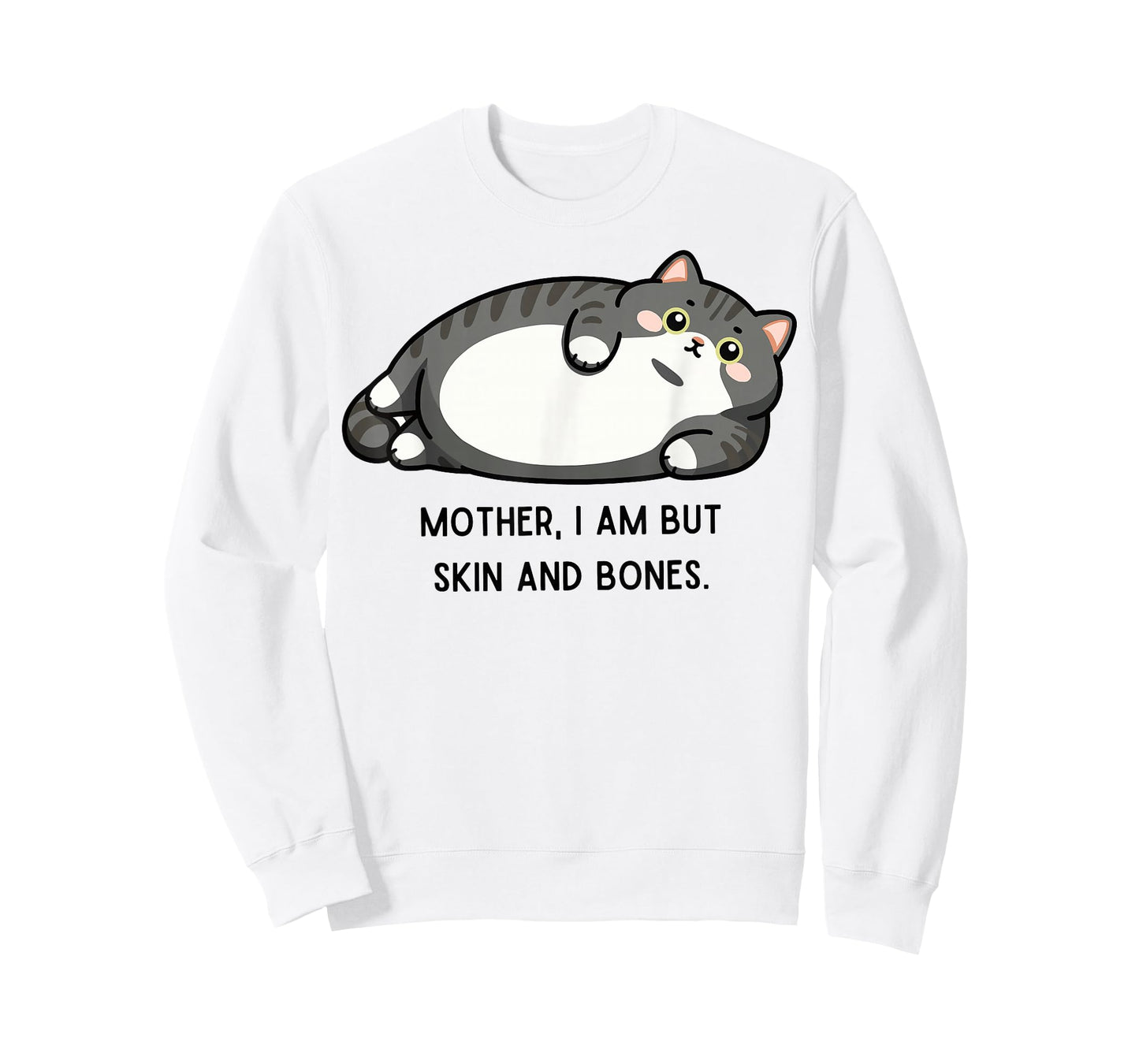 Mother, I Am But Skin and Bones Funny Cat Mom Cat Lover T-Shirt