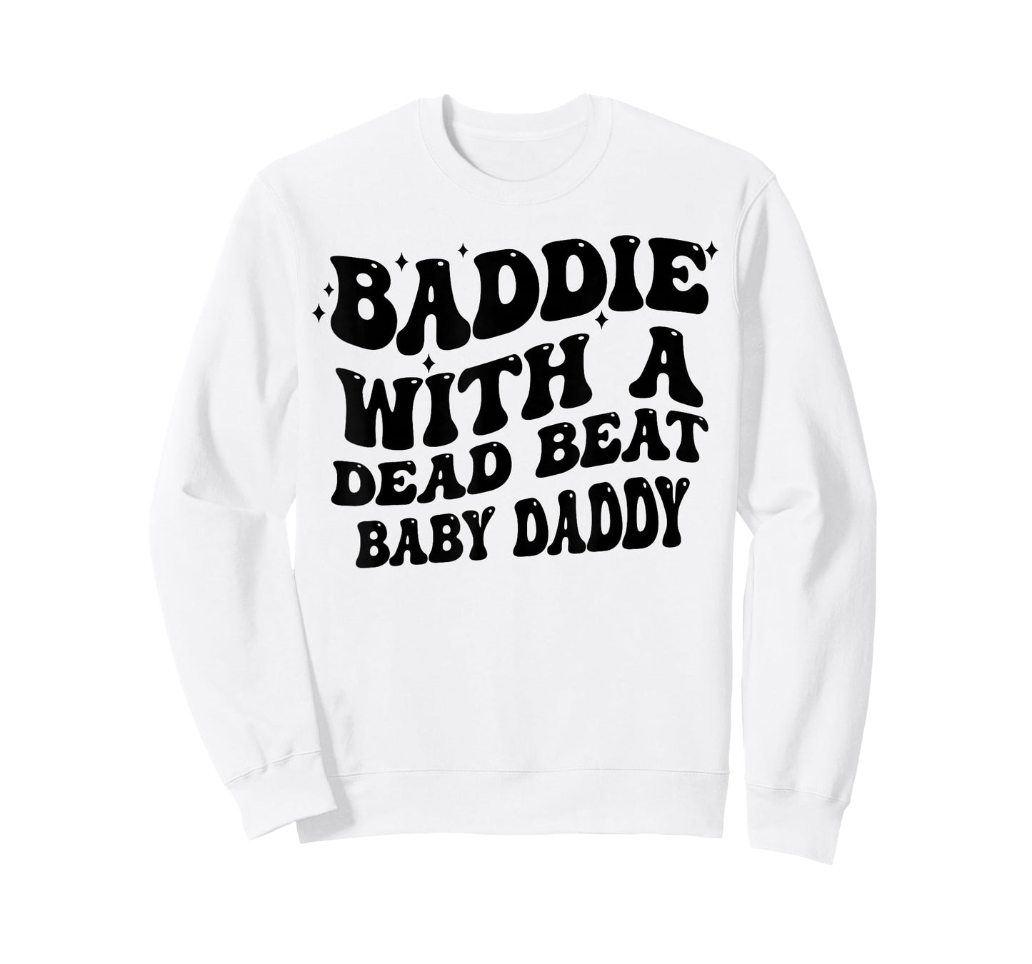 Baddie with A Dead Beat Baby Daddy Funny Saying Quote Women T-Shirt