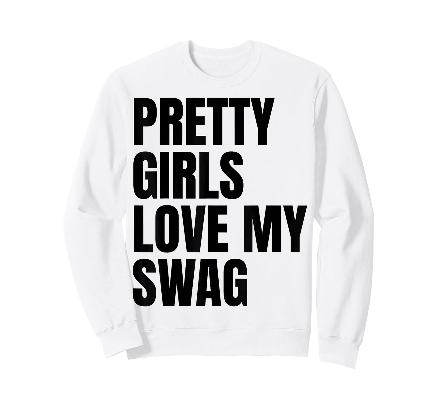 Pretty Girls Love My Swag Funny Quotes T-Shirt
