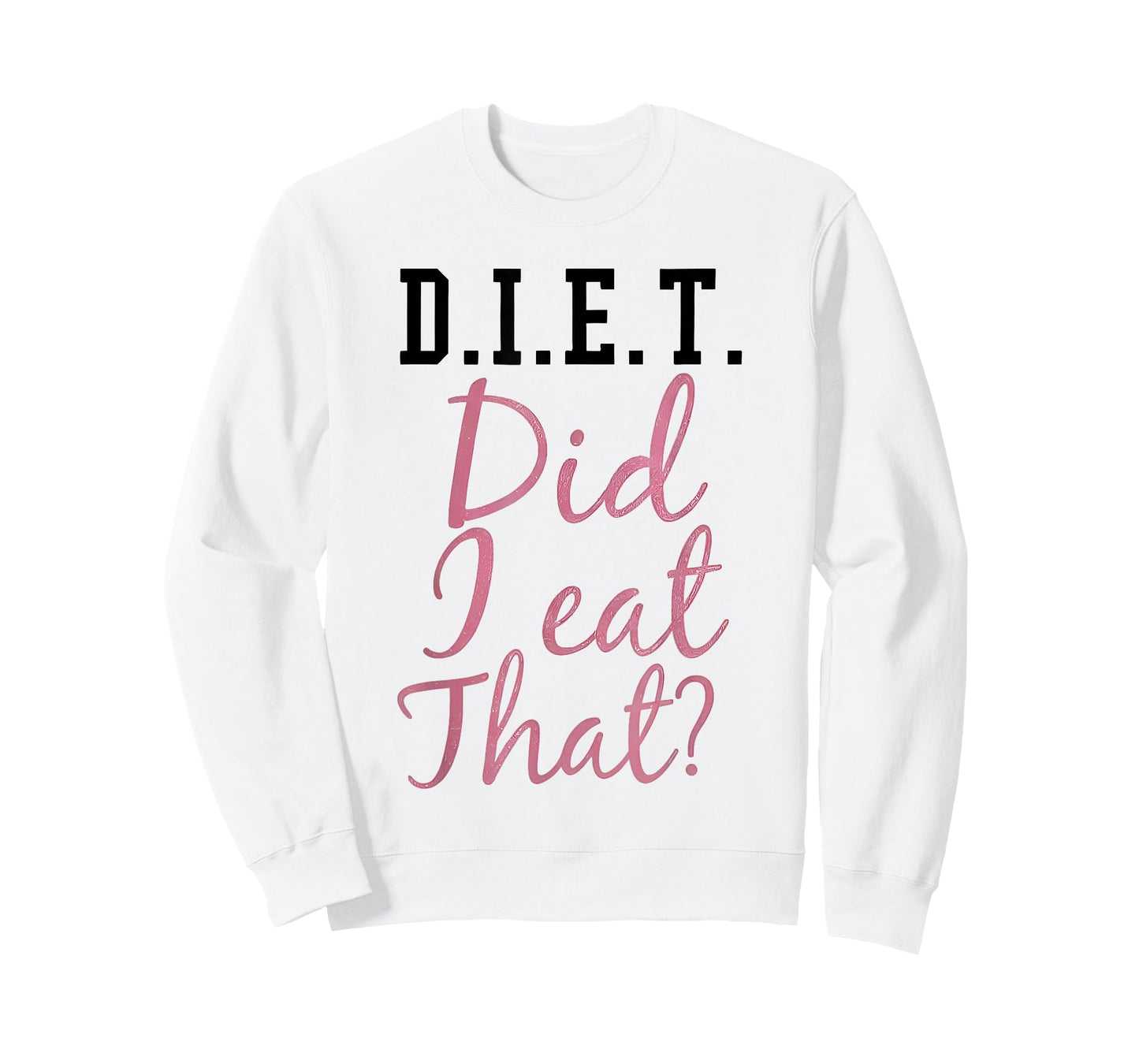 Diet Did I Eat That Funny Diet Saying Quote Pink Men Women T-Shirt
